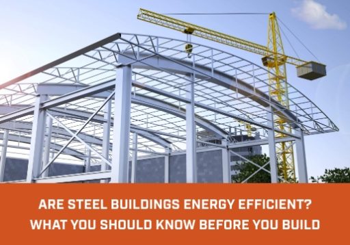 steel-building-energy-efficient Are Steel Buildings Energy Efficient? What You Should Know Before You Build